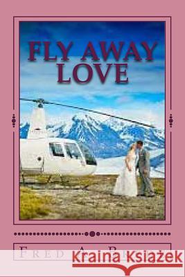 Fly Away Love Fred a. Brede 9781539018261 Createspace Independent Publishing Platform - książka