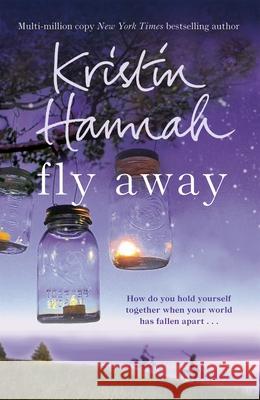 Fly Away: The Sequel to Netflix Hit Firefly Lane Kristin Hannah 9781447229544 Pan Macmillan - książka