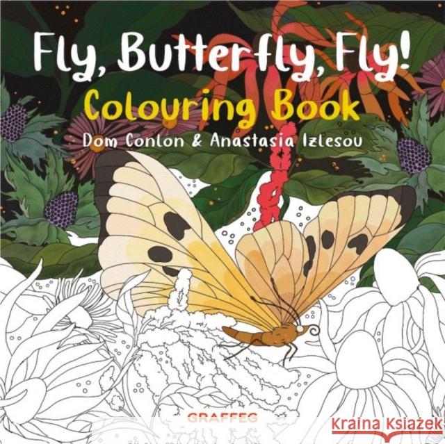 Fly, Butterfly, Fly! Colouring Book Dom Conlon 9781802586008 Graffeg Limited - książka