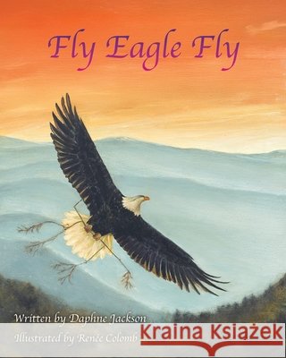 Fly Eagle Fly Jackson, Daphne, Colomb, Renée 9798868517730 Xulon Press - książka