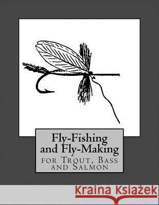 Fly Fishing and Fly Making For Trout, Bass and Salmon Chambers, Roger 9781548133146 Createspace Independent Publishing Platform - książka