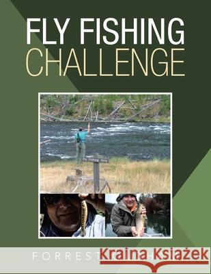 Fly Fishing Challenge Forrest Oldham 9781796077780 Xlibris Us - książka