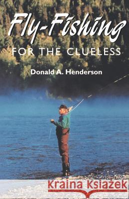 Fly-fishing for the Clueless Donald A. Henderson 9780806521961 Kensington Publishing - książka