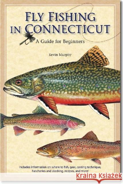 Fly Fishing in Connecticut: A Guide for Beginners Murphy, Kevin 9780819572837 Wesleyan - książka