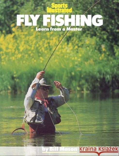 Fly Fishing: Learn from a Master Mason, Bill 9781568000336 Sports Illustrated Books - książka