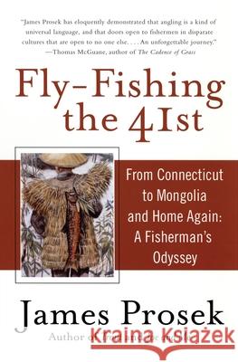 Fly-Fishing the 41st: From Connecticut to Mongolia and Home Again: A Fisherman's Odyssey James Prosek 9780060555924 HarperCollins Publishers - książka
