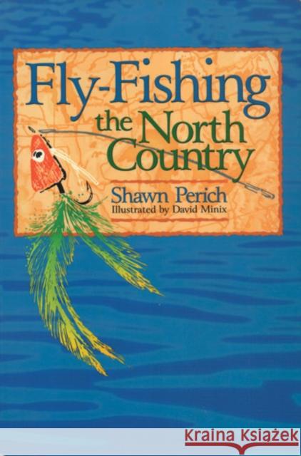 Fly-Fishing the North Country Perich, Shawn 9781570250637 University of Minnesota Press - książka