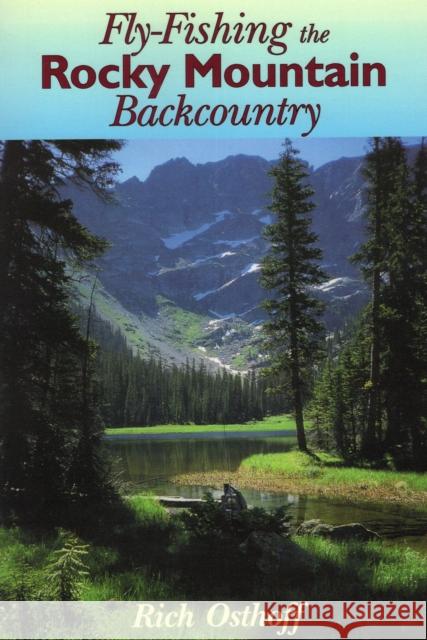 Fly-Fishing the Rocky Mountain Backcountry Rich Osthoff 9780811727662 Stackpole Books - książka