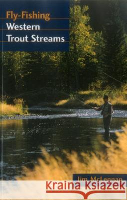Fly-Fishing Western Trout Streams Jim McLennan Leigh Perkins 9780811726368 Stackpole Books - książka