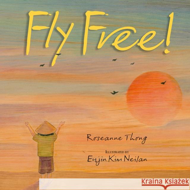 Fly Free Roseanne Thong Eujin Kim Neilan 9781662620591 Astra Young Readers - książka
