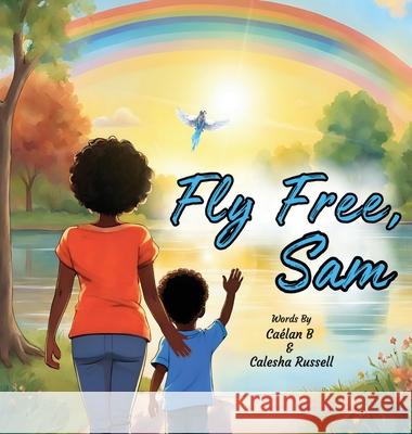 Fly Free, Sam Calesha Russell Kabrena L. Robinson 9781998245192 Eva-Michelle & Family Publishing - książka