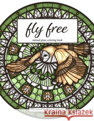 Fly Free: Stained Glass Coloring Book Yolandie Horak 9781999064846 Luminlore - książka