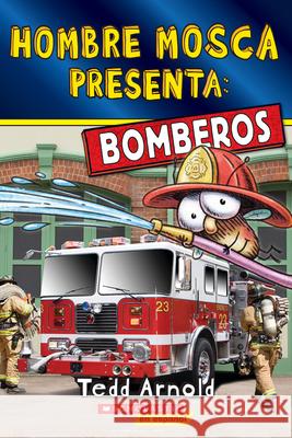Fly Guy Presents: Firefighters (Scholastic Reader, Level 2) (Spanish Edition) Tedd Arnold Tedd Arnold 9781546198437 Scholastic en Espanol - książka