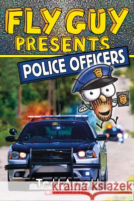 Fly Guy Presents: Police Officers (Scholastic Reader, Level 2): Volume 11 Arnold, Tedd 9781338217179 Scholastic Inc. - książka