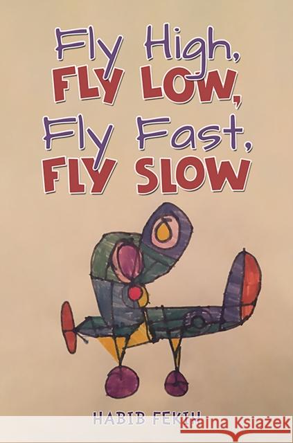 Fly High, Fly Low, Fly Fast, Fly Slow Habib Fekih 9781035873357 Austin Macauley Publishers - książka