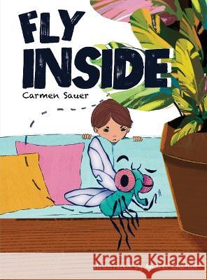 Fly Inside Carmen Sauer Andrei Charlot  9781939237996 Suncoast Digital Press, Incorporated - książka