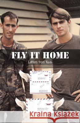 Fly It Home: Letters from Nam Rhodes, Joe 9781490733715 Trafford Publishing - książka