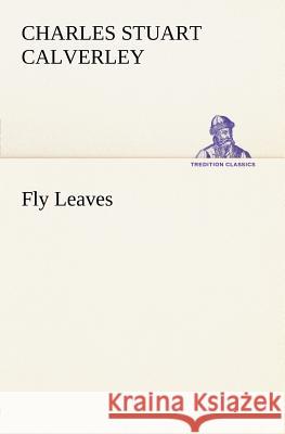 Fly Leaves Charles Stuart Calverley 9783849184575 Tredition Classics - książka