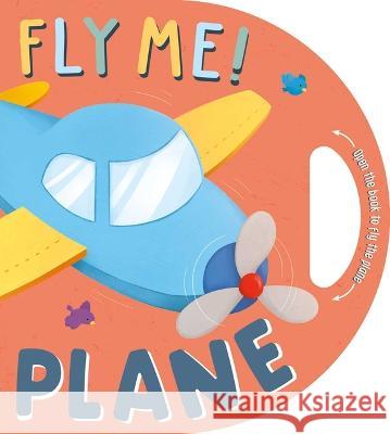 Fly Me! Plane: Interactive Driving Book Igloobooks                               Camilla Frescura 9781803683737 Igloo Books - książka