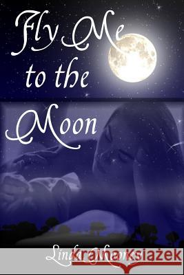 Fly Me to the Moon Linda Mooney 9781515224532 Createspace - książka