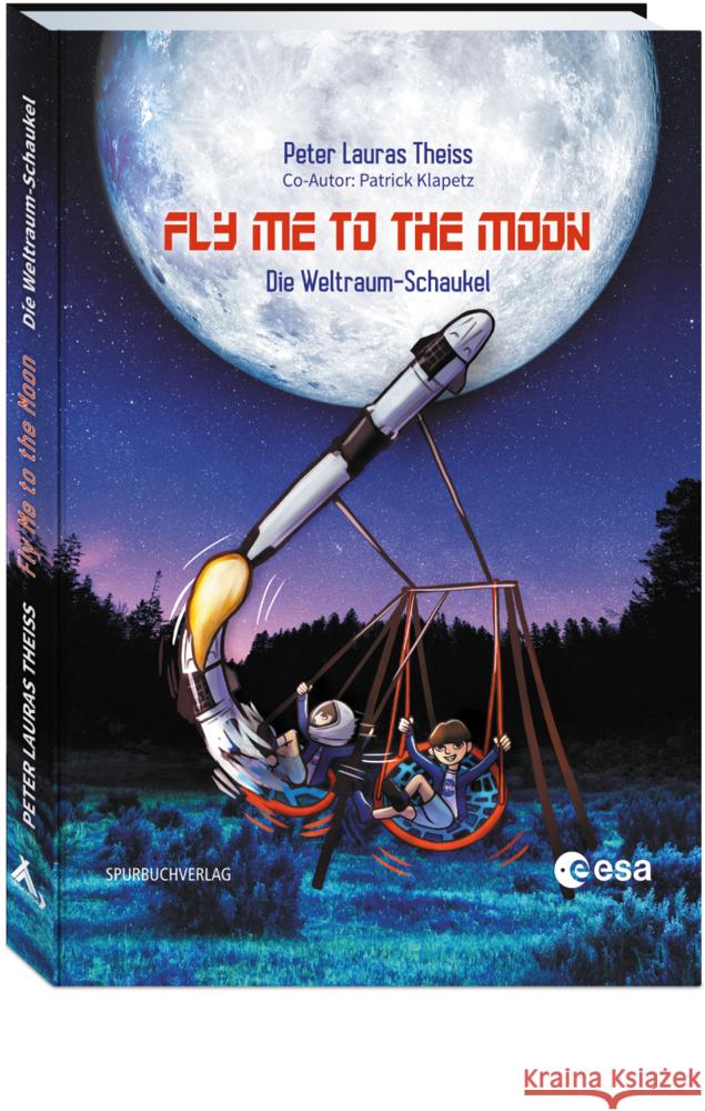 Fly me to the moon Lauras Theiss, Peter, Klapetz, Patrick 9783887780951 Spurbuchverlag - książka