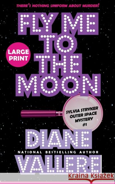 Fly Me to the Moon (Large Print): A Sylvia Stryker Space Case Mystery Diane Vallere   9781954579521 Polyester Press - książka