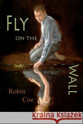 Fly on the Wall Robin Coe 9781463756802 Createspace - książka