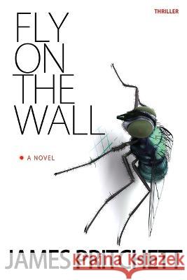 Fly On The Wall James Pritchett   9798387701016 Independently Published - książka