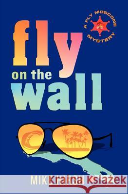 Fly on the Wall: A Fly Moscone Mystery Mike Hirsh 9781623060008 Antenna Books - książka