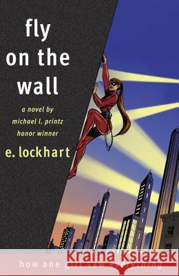 Fly on the Wall: How One Girl Saw Everything E. Lockhart 9780385732826 Delacorte Press Books for Young Readers - książka