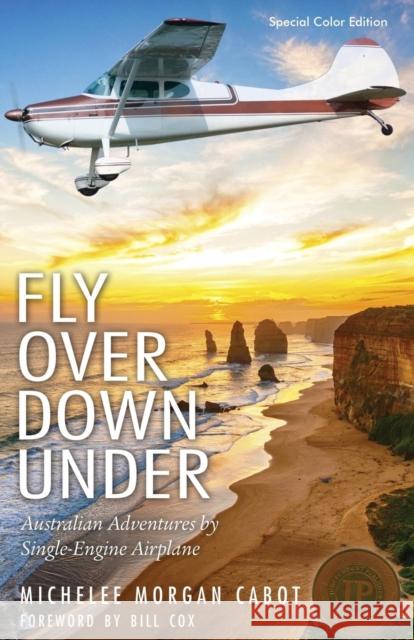 Fly Over Down Under: Australian Adventures by Single-Engine Airplane Michelee Morgan Cabot 9781627873017 Wheatmark - książka