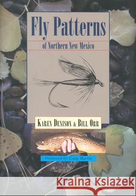 Fly Patterns of Northern New Mexico Karen Denison William Orr Craig Martin 9780826320308 University of New Mexico Press - książka