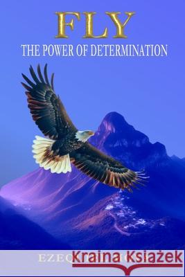 Fly: The Power of Determination Ezequiel Moya 9798333965837 Independently Published - książka