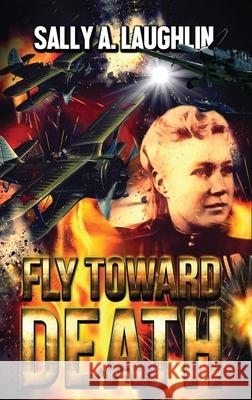 Fly Toward Death Sally Laughlin 9784867521366 Next Chapter - książka