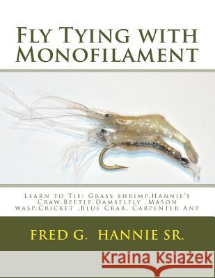 Fly Tying with Monofilament MR Fred G. Hanni 9781508691402 Createspace - książka