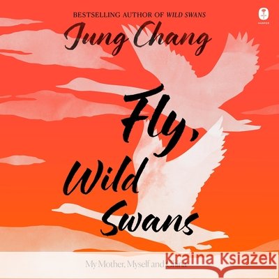 Fly, Wild Swans: My Mother, Myself and China Chang, Jung, PhD, Andoa, Adjoh 9798228694958 HarperAudio - książka