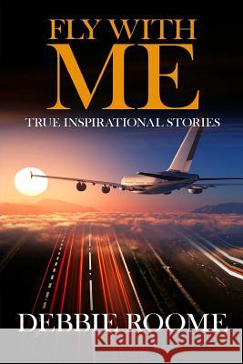 Fly with Me: Inspirational Life Lessons for Travellers Through Life Debbie Roome 9781492354239 Createspace - książka