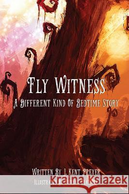 Fly Witness: A Different Kind of Bedtime Story James K. Preyer 9780990385066 James K Preyer - książka