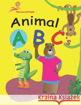 Flyin Lion and Friends Animal ABCs: Theres a Bagel On My Table David Arnold 9781986847360 Createspace Independent Publishing Platform - książka
