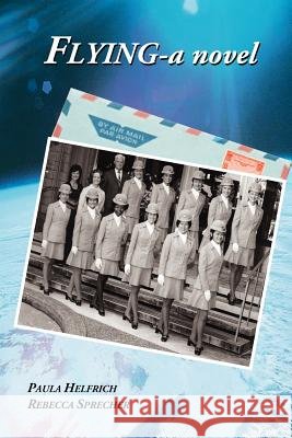 Flying Paula Helfrich Rebecca Sprecher 9780985166700 Longfield Marsh Publishing - książka