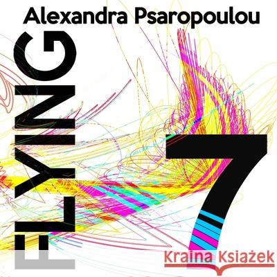 Flying 7 Psaropoulou Alexandra Psaropoulou 9798589040463 Independently published - książka