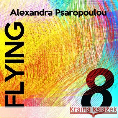 Flying 8 Psaropoulou Alexandra Psaropoulou 9798589979398 Independently published - książka