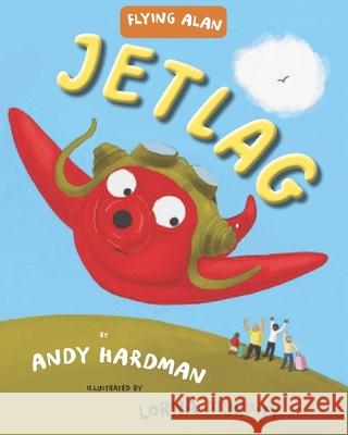Flying Alan: Jet Lag Andy Hardman, Lorna Murphy 9798708624895 Independently Published - książka