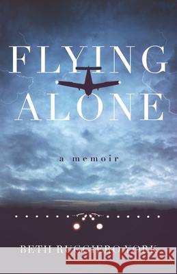 Flying Alone: A Memoir Beth Ruggier 9780578544212 Beth's Books - książka
