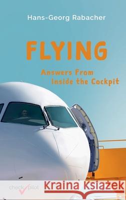 Flying: Answers From Inside the Cockpit Hans-Georg Rabacher 9783903355170 Checkpilot - książka