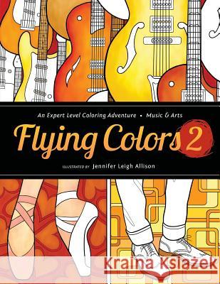 Flying Colors 2: Music & Arts Jennifer Leigh Allison 9780990771234 Tree Fort Press - książka