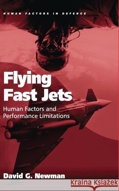 Flying Fast Jets: Human Factors and Performance Limitations David G. Newman   9781409467939 Ashgate Publishing Limited - książka