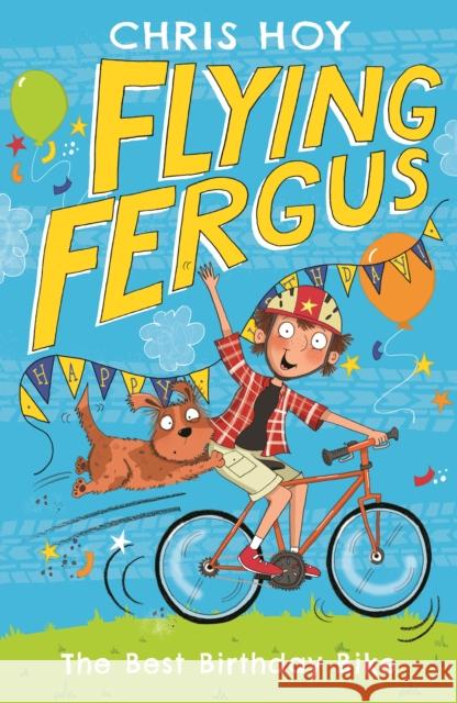 Flying Fergus 1: The Best Birthday Bike Sir Chris Hoy 9781471405211 Bonnier Books Ltd - książka