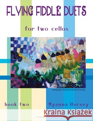 Flying Fiddle Duets for Two Cellos, Book Two Myanna Harvey 9781635231397 C. Harvey Publications - książka