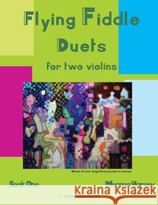 Flying Fiddle Duets for Two Violins, Book One Myanna Harvey 9781635231120 C. Harvey Publications - książka